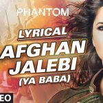 Afghan Jalebi Song Lyrics Image