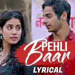 Pehli Baar Song Lyrics Image