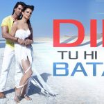 Dil Tu Hi Bataa Song Lyrics Image