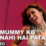 Mummy Ko Nahi Hai Pata Song Lyrics Image