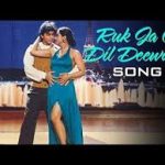 Ruk Ja O Dil Deewane Song