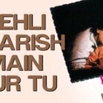 Pehli Baarish Main Aur Tu Song Lyrics Image