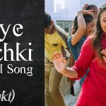 Oye Hichki Song
