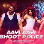 Aayi Aayi Bhoot Police Song
