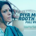 Piya Mosey Rooth Gaye Song