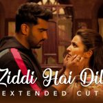 Ziddi Hai Dil Song