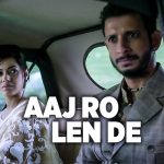 Aaj Ro Len De Song