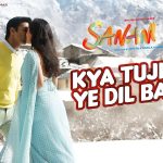 Kya Tujhe Ab Ye Dil Bataye Song
