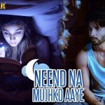Neend Na Mujhko Aaye Song