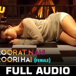 Tu Zaroorat Nahi (Female) Song