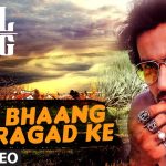 Bhaang Ragad Ke Song