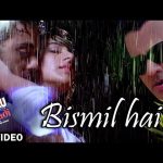Bismil Hai Song