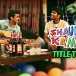 Shaukeen Kaminay Title Track