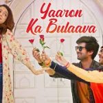 Yaaron Ka Bulaava Song