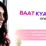 Baat Kya Hai Song