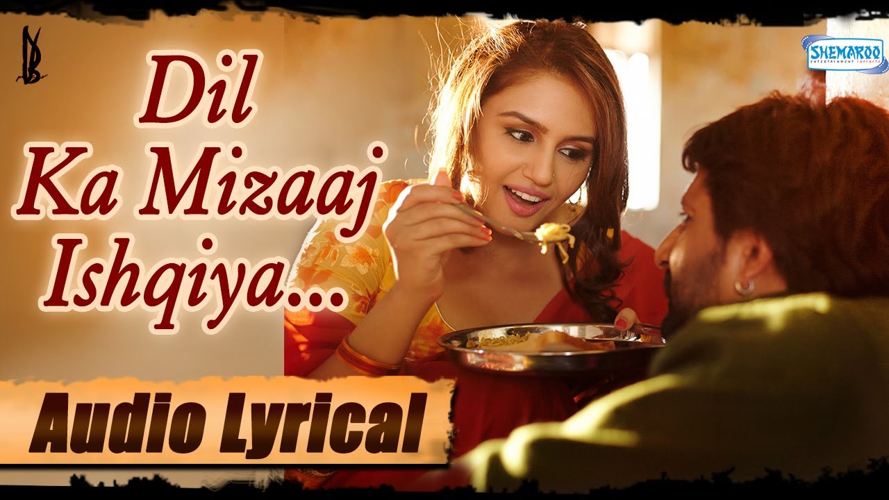 Dil Ka Mizaaj Ishqiya Song Lyrics
