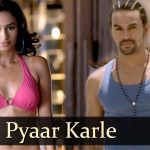 Karle Pyaar Karle Song