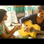 O Heeriye Song