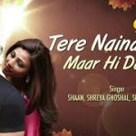 Tere Naina Maar Hi Daalenge Song