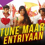 Tune Maari Entriyaan Song