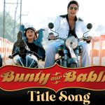 Bunty Aur Babli Song