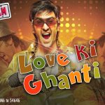 Love Ki Ghanti Song