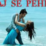 Aaj Se Pehle Song