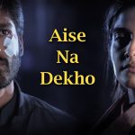 Aise Na Dhekho Song