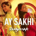 Ay Sakhi Song