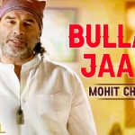 Bulla Ki Jaana Song