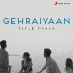 Gehraiyaan Title Track Song