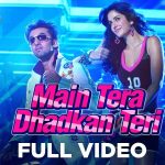 Main Tera Dhadkan Teri Song