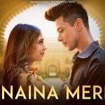 Naina Mere Song