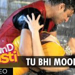 Tu Bhi Mood Mein Song