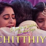 Chitthiye Song
