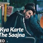 Kya Karte The Saajna Song