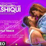 Chandigarh Kare Aashiqui Title Track Song