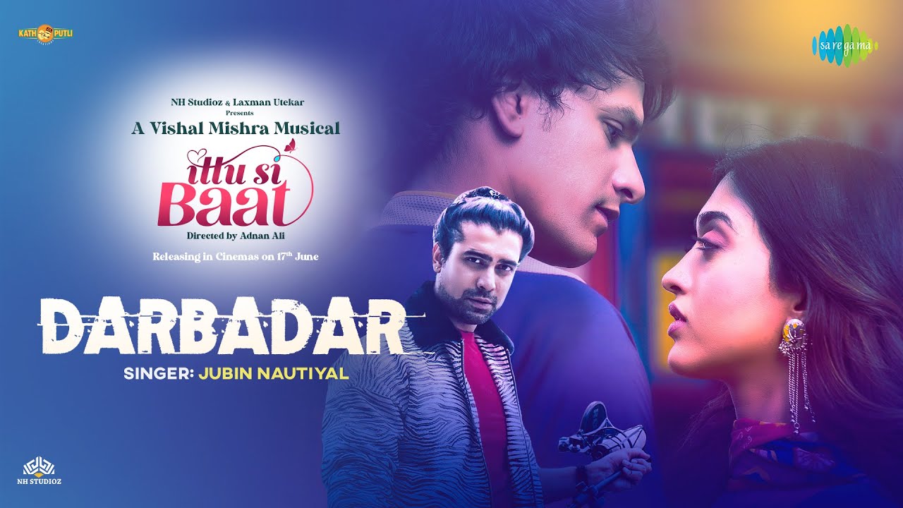 Darbadar Song Lyrics – Ittu Si Baat