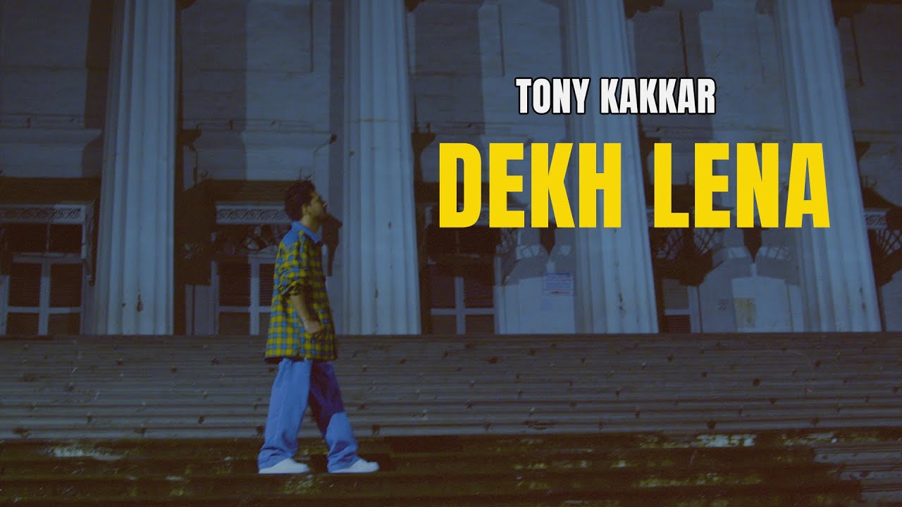 Dekh Lena Song Lyrics – Tony Kakkar
