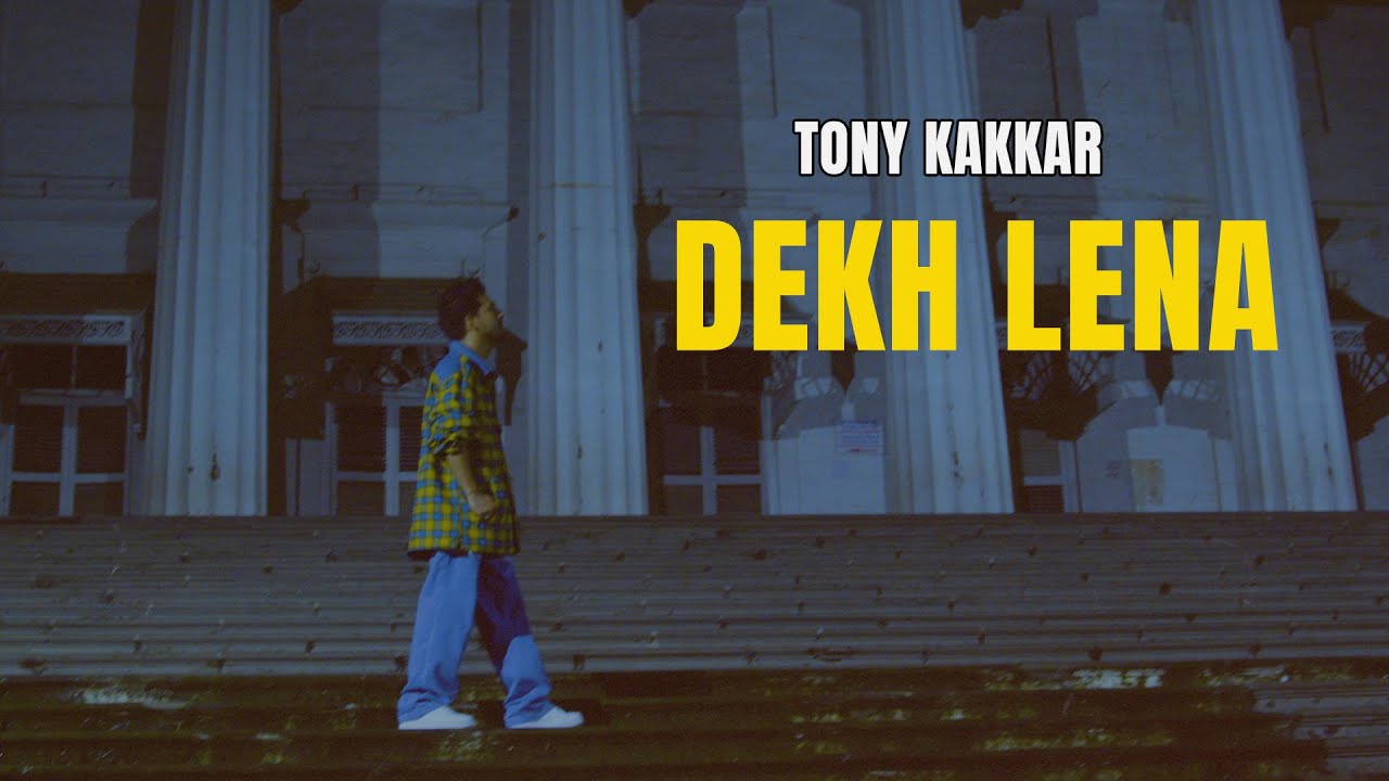 Dekh Lena Song Lyrics – Tony Kakkar
