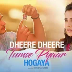 Dheere Dheere Tumse Pyaar Hogaya Song