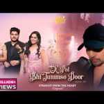 Ek Pal Bhi Tummse Door Song