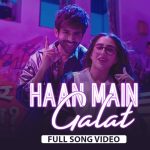 Haan Main Galat Song