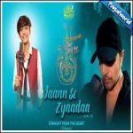 Jaann Se Zyaadaa Song