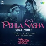 Pehla Nasha Once Again Song
