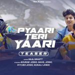 Pyaari Teri Yaari Song