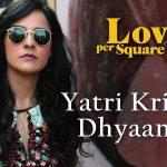 Yatri Kripaya Dhyaan De Song