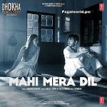 Mahi Mera Dil Song