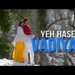 Yeh Haseen Wadiyan Song
