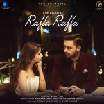 Rafta Rafta Song